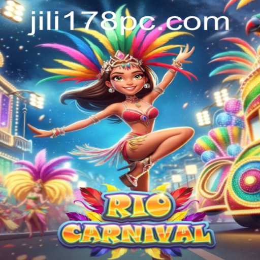 Rediscover the Thrills of RioCarnival: Immerse Yourself in the Vibrant World of Jili178